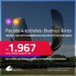 <strong>PASSAGEM + HOTEL 4 ESTRELAS</strong> em <strong>BUENOS AIRES </strong>a partir de R$ 1.967, por pessoa, quarto duplo, c/ taxas! Opções com CAFÉ DA MANHÃ incluso! Em até 10x SEM JUROS!