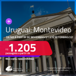 Passagens para o <strong>URUGUAI: Montevideo</strong>! A partir de R$ 1.205, ida e volta, c/ taxas! Datas para viajar a partir de Novembro/21 até Setembro/22!