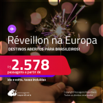 Destinos abertos para brasileiros! Passagens para o <strong>RÉVEILLON na EUROPA</strong>! Vá para a <strong>ALEMANHA, ESPANHA, FRANÇA, HOLANDA, IRLANDA, PORTUGAL ou SUÍÇA</strong>! A partir de R$ 2.578, ida e volta, c/ taxas!