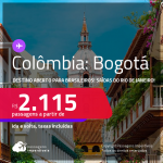 Destino aberto para brasileiros! Passagens para a <strong>COLÔMBIA: Bogotá</strong>! A partir de R$ 2.115, ida e volta, c/ taxas! Datas até 2022!