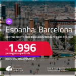 Destino aberto para brasileiros! Passagens para a <strong>ESPANHA: Barcelona </strong>a partir de R$ 1.996, ida e volta, c/ taxas! Datas para viajar até 2022!