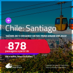 Passagens para o <strong>CHILE: Santiago, </strong>com datas para viajar em 2022! A partir de R$ 878, ida e volta, c/ taxas!