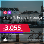 Destinos abertos para brasileiros! Passagens 2 em 1 – <strong>FRANÇA: Paris + SUÍÇA: Basel, Genebra ou Zurique, </strong>com datas para viajar em 2022! A partir de R$ 3.055, todos os trechos, c/ taxas!