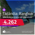 Passagens para a <strong>TAILÂNDIA: Bangkok, com datas para viajar em 2022</strong>! A partir de R$ 4.262, ida e volta, c/ taxas!