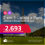 Passagens 2 em 1 – <strong>LISBOA + PARIS</strong>! A partir de R$ 2.693, todos os trechos, c/ taxas! Datas em 2022!