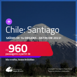 Passagens para o <strong>CHILE: Santiago</strong>! A partir de R$ 960, ida e volta, c/ taxas! Datas para viajar em 2022!