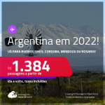 Passagens para a <strong>ARGENTINA: Buenos Aires, Cordoba, Mendoza ou Rosario</strong>! A partir de R$ 1.384, ida e volta, c/ taxas! Datas até 2022! Opções com BAGAGEM INCLUÍDA!