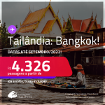 Promoção de Passagens para a <strong>TAILÂNDIA: Bangkok</strong>! A partir de R$ 4.326, ida e volta, c/ taxas! Datas para viajar até Setembro/2022! Opções com bagagem incluída!