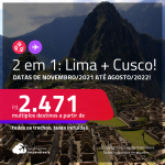 Promoção de Passagens 2 em 1: <strong>PERU: Lima + Cusco </strong>na mesma viagem! A partir de R$ 2.471, todos os trechos, c/ taxas! Datas de Novembro/2021 até Agosto/2022!