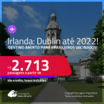 Destino aberto para brasileiros vacinados! Promoção de Passagens para a <strong>IRLANDA: Dublin</strong>! A partir de R$ 2.713, ida e volta, c/ taxas! Datas de Outubro/2021 até Abril/2022!