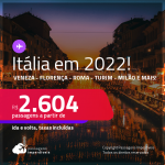 <strong>Itália em 2022! </strong>Seleção de passagens para <strong>Bologna, Florença, Milão, Nápoles, Roma, Turim ou Veneza</strong>! A partir de R$ 2.604, ida e volta, c/ taxas!