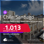 Destino aberto para brasileiros! Passagens para o <strong>CHILE: Santiago</strong> a partir de R$ 1.013, ida e volta, c/ taxas! Datas até 2022!