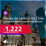 <strong>Férias </strong>de <strong>JANEIRO/22 </strong>no <strong>CHILE! </strong>Passagens para <strong>SANTIAGO</strong>! A partir de R$ 1.222, ida e volta, c/ taxas!