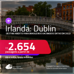 Destino aberto para brasileiros vacinados! Passagens para <strong>DUBLIN</strong>, com datas para viajar em 2022! A partir de R$ 2.654, ida e volta, c/ taxas!