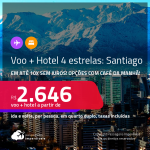 Promoção de <strong>PASSAGEM + HOTEL 4 ESTRELAS com CAFÉ DA MANHÃ</strong> em <strong>SANTIAGO, no Chile</strong>! A partir de R$ 2.646, por pessoa, quarto duplo, c/ taxas!