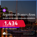 Seleção de Passagens para a <strong>ARGENTINA: Buenos Aires</strong>! A partir de R$ 1.434, ida e volta, c/ taxas!