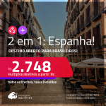 <strong>Destino aberto para brasileiros!</strong> Passagens 2 em 1 – <strong>ESPANHA! </strong>Escolha 2 entre: <strong>Barcelona, Bilbao, Ibiza, Madri, Málaga, Sevilha, Valência ou Vigo</strong>! A partir de R$ 2.748, todos os trechos, c/ taxas!