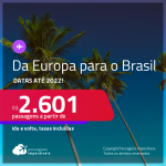 Passagens da <strong>EUROPA </strong>para o <strong>BRASIL</strong>! A partir de R$ 2.601, ida e volta, c/ taxas! Datas até 2022!