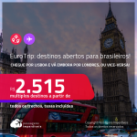 <strong>EUROTRIP</strong>: destinos abertos para brasileiros! Chegue por <strong>LONDRES</strong>, e vá embora por <strong>LISBOA, </strong>ou vice-versa! A partir de R$ 2.515, todos os trechos, c/ taxas! Datas em 2022!