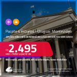 <strong>PASSAGEM + HOTEL 4 ESTRELAS</strong> no <strong>URUGUAI: Montevideo</strong>! A partir de R$ 2.495, por pessoa, quarto duplo, c/ taxas! Opções com CAFÉ DA MANHÃ incluso! Em até 10x SEM JUROS!