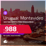 Destino aberto para brasileiros! Passagens para o <strong>URUGUAI: Montevideo </strong>a partir de R$ 988, ida e volta, c/ taxas!