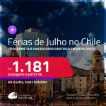 <strong>FÉRIAS DE JULHO NO CHILE!</strong> Destino aberto para brasileiros! Passagens para <strong>SANTIAGO!</strong> A partir de R$ 1.181, ida e volta, c/ taxas!