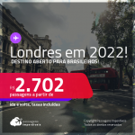 Destino aberto para brasileiros! Passagens para <strong>LONDRES</strong>! A partir de R$ 2.702, ida e volta, c/ taxas! Datas em 2022!