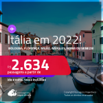 Passagens para a <strong>ITÁLIA: Bologna, Florença, Milão, Nápoles, Roma ou Veneza</strong>! A partir de R$ 2.634, ida e volta, c/ taxas! Datas em 2022!