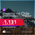 <strong>Inverno no Chile</strong>! Passagens para <strong>SANTIAGO </strong>a partir de R$ 1.131, ida e volta, c/ taxas!