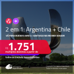 Destinos abertos para brasileiros! Passagens 2 em 1 – <strong>ARGENTINA: Buenos Aires + CHILE: Santiago</strong>, com datas para viajar em 2022! A partir de R$ 1.751, todos os trechos, c/ taxas!