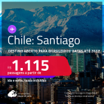 Destino aberto para brasileiros! Passagens para o <strong>CHILE: Santiago</strong>! A partir de R$ 1.115, ida e volta, c/ taxas! Datas até 2022!