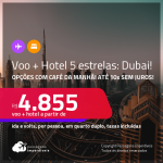 Promoção de <strong>PASSAGEM + HOTEL 5 ESTRELAS</strong> com <strong>CAFÉ DA MANHÃ</strong> em <strong>DUBAI</strong>! A partir de R$ 4.855, por pessoa, quarto duplo, c/ taxas! Em até 10x sem juros!