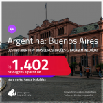 Destino aberto para brasileiros! Passagens para a <strong>ARGENTINA: Buenos Aires</strong>! A partir de R$ 1.402, ida e volta, c/ taxas! Datas até 2022! Opções com BAGAGEM INCLUÍDA!