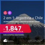 Destinos abertos para brasileiros! Passagens 2 em 1 – <strong>ARGENTINA: Buenos Aires + CHILE: Santiago</strong>! A partir de R$ 1.847, todos os trechos, c/ taxas! Datas em 2022!