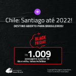 Destino aberto para brasileiros! Passagens para o <strong>CHILE: Santiago</strong>! A partir de R$ 1.009, ida e volta, c/ taxas! Datas até 2022!