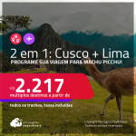 Destinos abertos para brasileiros! Programe sua viagem para Machu Picchu! Passagens 2 em 1 – <strong>PERU: Cusco + Lima</strong>! A partir de R$ 2.217, todos os trechos, c/ taxas! Datas em 2022!