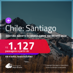 Destino aberto para brasileiros! Passagens para o <strong>CHILE: Santiago</strong>! A partir de R$ 1.127, ida e volta, c/ taxas! Datas até 2022!