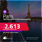 Destino aberto para brasileiros! Passagens para <strong>PARIS</strong>! A partir de R$ 2.613, ida e volta, c/ taxas!