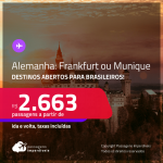 Destinos abertos para brasileiros! Passagens para a <strong>ALEMANHA: Frankfurt ou Munique</strong>! A partir de R$ 2.663, ida e volta, c/ taxas!