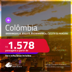 Seleção de Passagens para a <strong>COLÔMBIA: Barranquilla, Bogotá, Bucaramanga, Cucuta ou Pereira</strong>! A partir de R$ 1.578, ida e volta, c/ taxas!