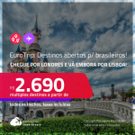 Eurotrip! Destinos abertos para brasileiros! Chegue por <strong>PARIS</strong>, e vá embora por <strong>LISBOA</strong>! A partir de R$ 2.690, todos os trechos, c/ taxas!