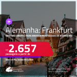 Destino aberto para brasileiros! Passagens para a <strong>ALEMANHA: Frankfurt</strong>! A partir de R$ 2.657, ida e volta, c/ taxas!