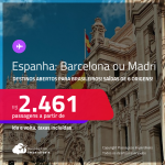 Destinos abertos para brasileiros! Passagens para a <strong>ESPANHA: Barcelona ou Madri</strong>! A partir de R$ 2.461, ida e volta, c/ taxas!