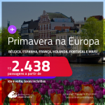 <strong>PRIMAVERA na EUROPA! </strong>Passagens para a <strong>ALEMANHA, AUSTRIA, BÉLGICA, DINAMARCA, ESPANHA, FRANÇA, HOLANDA, INGLATERRA, IRLANDA, ITÁLIA, LUXEMBURGO, PORTUGAL, SUÉCIA ou SUÍÇA</strong>! A partir de R$ 2.438, ida e volta, c/ taxas!