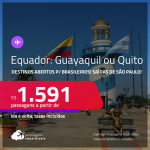 Destinos abertos para brasileiros! Passagens para o <strong>EQUADOR: Guayaquil ou Quito</strong>! A partir de R$ 1.591, ida e volta, c/ taxas!