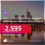 Destinos abertos para brasileiros! Passagens para a <strong>ALEMANHA: Frankfurt ou Munique</strong>! A partir de R$ 2.595, ida e volta, c/ taxas!