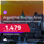 Destino aberto para brasileiros! Passagens para a <strong>ARGENTINA: Buenos Aires</strong>! A partir de R$ 1.479, ida e volta, c/ taxas! Opções de VOO DIRETO!