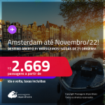 Destino aberto para brasileiros! Passagens para <strong>AMSTERDAM</strong>! A partir de R$ 2.669, ida e volta, c/ taxas! Datas para viajar até Novembro/22!