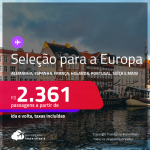 Seleção de Passagens para a <strong>EUROPA</strong>: <strong>ALEMANHA, AUSTRIA, BÉLGICA, DINAMARCA, ESPANHA, FRANÇA, HOLANDA, INGLATERRA, IRLANDA, ITÁLIA, LUXEMBURGO, PORTUGAL, REPÚBLICA TCHECA ou SUÍÇA</strong>! A partir de R$ 2.361, ida e volta, c/ taxas!