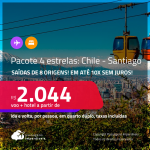 <strong>PASSAGEM + HOTEL 4 ESTRELAS</strong> em <strong>SANTIAGO</strong>! A partir de R$ 2.044, por pessoa, quarto duplo, c/ taxas! Em até 10x SEM JUROS!